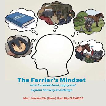 The Farrier's Mindset: How to Understand, Apply and Explain Farriery Knowledge