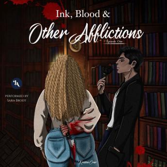 Ink, Blood & Other Afflictions: Episode One: A Supernatural Dark Romance of Immortal Desire and Deadly Consequences