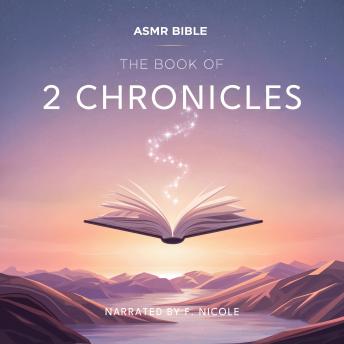 The Book of 2 Chronicles - ASMR: The Sacred Scripture in a Soothing Voice – For Sleep and Meditation