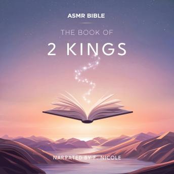 The Book of 2 Kings - ASMR: The Sacred Scripture in a Soothing Voice – For Sleep and Meditation