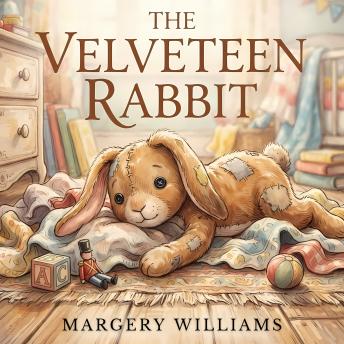 The Velveteen Rabbit: or, How Toys Become Real