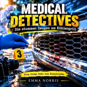 [German] - Medical Detectives – Die stummen Zeugen am Kühlergrill: True Crime Doku zum Einschlafen