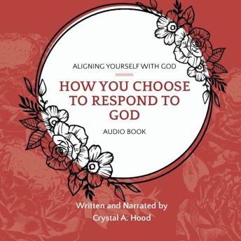 How You Choose to Respond to God