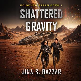 Shattered Gravity: A military sci-fi adventure with space opera elements and a strong female lead