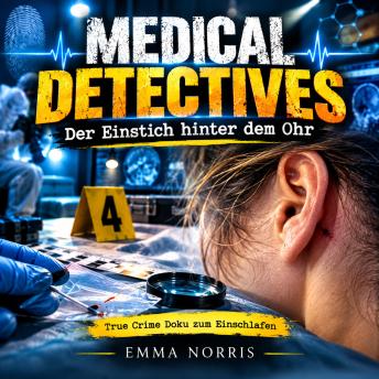 [German] - Medical Detectives – Der Einstich hinter dem Ohr: True Crime Doku zum Einschlafen