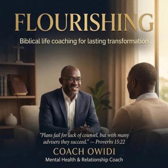 Flourishing How Life Coaching transforms lives Series: Coaching For Lasting Transformation