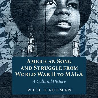 American Song and Struggle from World War II to MAGA: A Cultural History