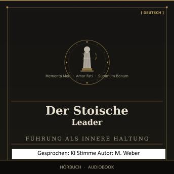 [German] - Der Stoische Leader: Führung neu denken – Gelassenheit, Klarheit und Haltung in einer hektischen Welt