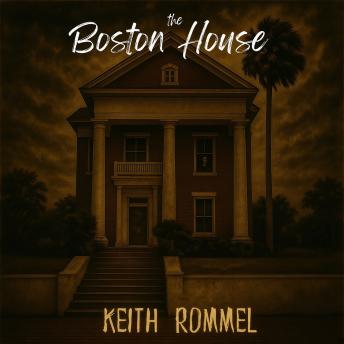 The Boston House: Based on the Fort Pierce, Florida Legend (Haunted Florida)