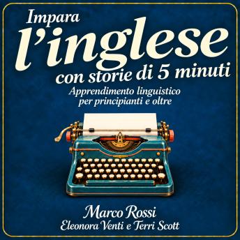 [Italian] - Impara l’inglese con storie di 5 minuti: Apprendimento linguistico per principianti e oltre