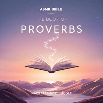 The Book of Proverbs - ASMR: The Sacred Scripture in a Soothing Voice – For Sleep and Meditation