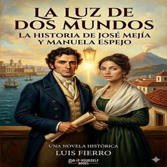 [Spanish] - La luz de dos mundos: La historia de José Mejía y Manuela Espejo