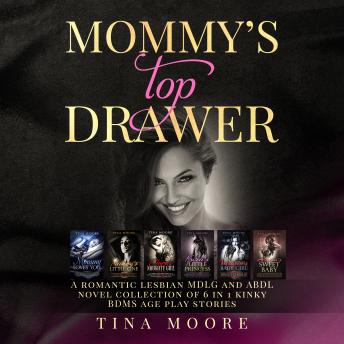 Mommy’s Top Drawer: A romantic lesbian MDLG and ABDL novel collection of 6 in 1 kinky BDMS age play stories