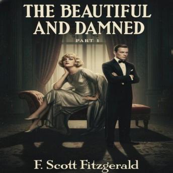 The Beautiful and The Damned I: Love, Wealth, and the Price of Excess