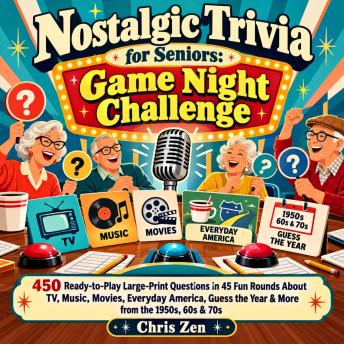 Nostalgic Trivia for Seniors: Game Night Challenge: 450 Ready-to-Play Large-Print Questions in 45 Fun Rounds About TV, Music, Movies, Everyday America, Guess the Year & More from the 1950s, 60s & 70s