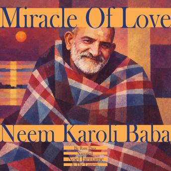 Neem Karoli Baba: The Miracle Of Love