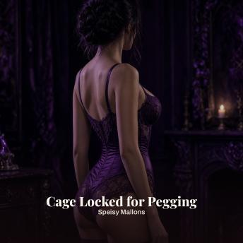 Cage Locked for Pegging: Plum Soft Domme Keyholding Devotion