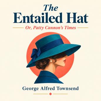 The Entailed Hat: Or, Patty Cannon's Times