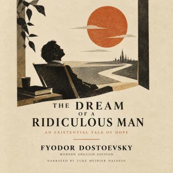 The Dream of a Ridiculous Man: An Existential Tale of Hope