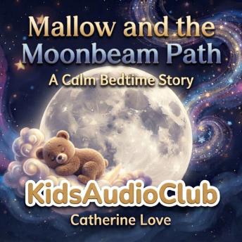 Mallow and the Moonbeam Path: A Calm bedtime story