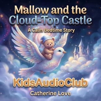 Mallow and the Cloud Top Castle: A Calm Bedtime Story