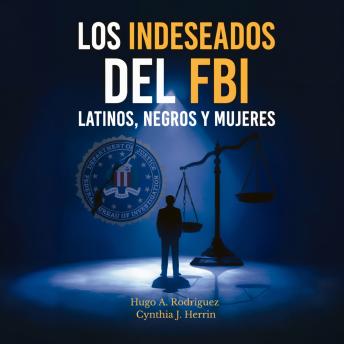 [Spanish] - Los indeseados del FBI: Latinos, Negros Y Mujeres