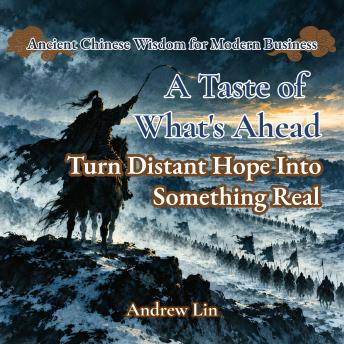 A Taste of What's Ahead: Turn Distant Hope Into Something Real