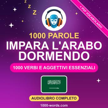 [Italian] - 1000 Parole: Impara l'arabo dormendo: 1000 verbi e aggettivi essenziali