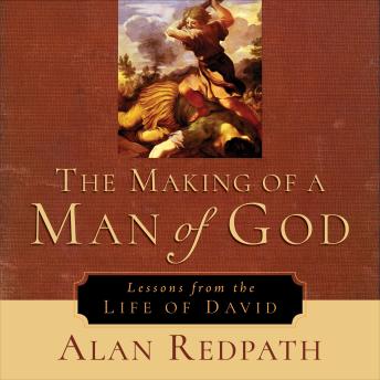 The Making of a Man of God: Lessons from the Life of David