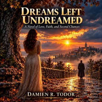 Dreams Left Undreamed: A Novel of Love, Faith, and Second Chances