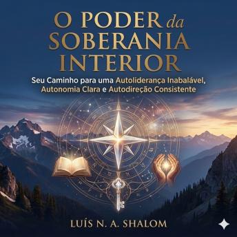 [Portuguese] - O Poder da Soberania Interior: Seu Caminho para uma Autoliderança Inabalável  , Autonomia Clara e Autodireção Consistente