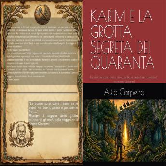 [Italian] - KARIM E LA GROTTA SEGRETA DEI QUARANTA: La Verità nascosta dietro la roccia - Dal ricordo di un racconto di mio nonno Giovanni