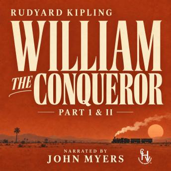 William the Conqueror: Part I & II