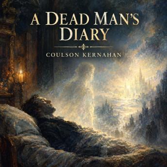 A Dead Man's Diary: Written After His Decease