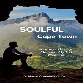 SoulFul Cape Town: Journeys Through Memory, Myth and Meaning