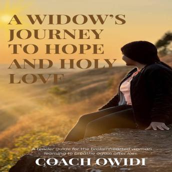 A Widow’s Journey To Hope  And  Holy Love: A Tender Guide for the Brokenhearted Woman Learning to Breathe Again After Loss.