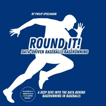 Round it! - Data-Driven Baseball5 Baserunning: A deep dive into the data behind baserunning in Baseball5