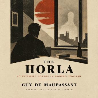 The Horla: An Invisible Horror in Modern English