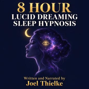 8 Hour Lucid Dreaming Sleep Hypnosis: Dream Awareness and Dream Recall with REM Cycle Hypnosis and Sleep Music