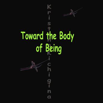 Toward the Body of Being