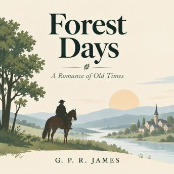 Forest Days: A Romance of Old Times