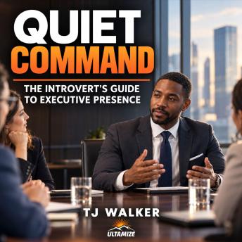 Quiet Command: The Introvert’s Guide to Executive Presence