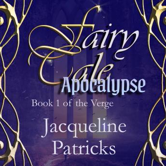 Fairytale Apocalypse: Book 1 of the Verge