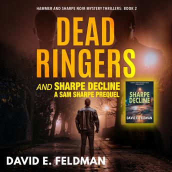 Dead Ringers, Hammer & Sharpe Noir Mystery Thriller Book 2 with Sharpe Decline, a Sam Sharpe Prequel: Hammer & Sharpe Noir Mystery Thrillers
