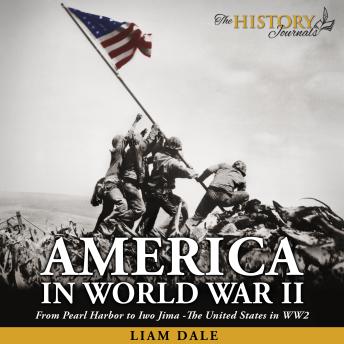 America in World War II: From Pearl Harbor to Iwo Jima -The United States in WW2
