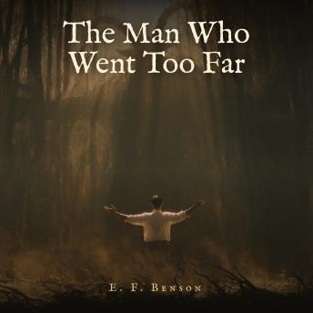 The Man Who Went Too Far