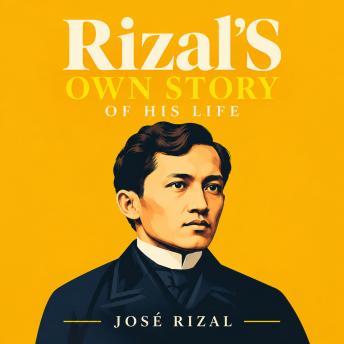 Rizal'S Own Story Of His Life