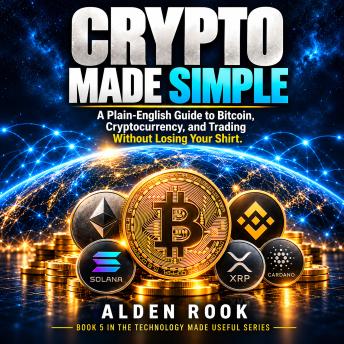 Crypto Made Simple: A Plain-English Guide to Bitcoin, Cryptocurrency, and Trading Without Losing Your Shirt