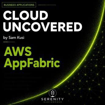 Cloud Uncovered: AWS AppFabric