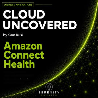 Cloud Uncovered: Amazon Connect Health